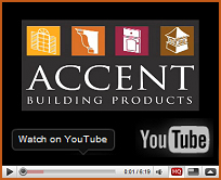 you tube video for Accent Building Products